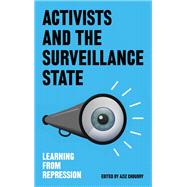 Activists and the Surveillance State by Choudry, Aziz, 9780745337814