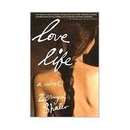 Love Life A Novel by Shalev, Zeruya; Bilu, Dalya, 9780802137814