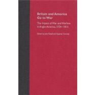 Britain and America Go to War : The Impact of War and Warfare in Anglo-America, 1754-1815 by Flavell, Julie; Conway, Stephen, 9780813027814