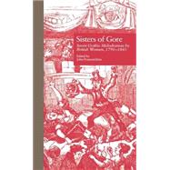 Sisters of Gore: Seven Gothic Melodramas by British Women, 1790-1843 by Franceschina,John C., 9780815317814