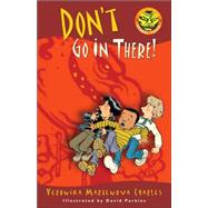 Don't Go In There! by Charles, Veronika Martenova; Parkins, David, 9780887767814