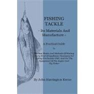 Fishing Tackle, Its Materials and Manufacture by Keene, John Harrington, 9781444657814