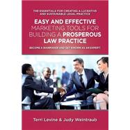 Easy and Effective Marketing Tools for Building a Prosperous Legal Practice by Weintraub, Judy; Levine, terri, Ph.d., 9781501077814