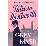 Grey Mask by Wentworth, Patricia, 9781504047814