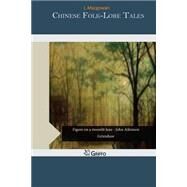 Chinese Folk-lore Tales by MacGowan, J., 9781505347814