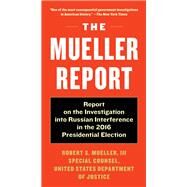 The Mueller Report Report on the Investigation into Russian Interference in the 2016 Presidential Election by Mueller, Robert S.; Special Counsel's Office Dept of Justice, 9781612197814