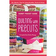 Quilting with Precuts Handy Pocket Guide 25+ Blocks • Tips for Using Bundles, Stacks & Strips by Runge, Gailen, 9781617457814