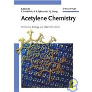Acetylene Chemistry Chemistry, Biology and Material Science by Diederich, Franois; Stang, Peter J.; Tykwinski, Rik R., 9783527307814
