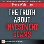 The Truth About Investment Scams by Weisman, Steve, 9780132657815