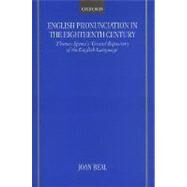 English Pronunciation in the Eighteenth Century Thomas Spence's Grand Repository of the English Language by Beal, Joan C., 9780198237815