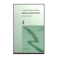 Routledge Philosophy Guidebook to Spinoza and the Ethics by Lloyd,Genevieve, 9780415107815