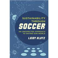 Sustainability Through Soccer by Klotz, Leidy, 9780520287815