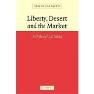 Liberty, Desert and the Market: A Philosophical Study by Serena Olsaretti, 9780521107815