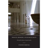 Princes, Brokers, and Bureaucrats by Hertog, Steffen, 9780801447815
