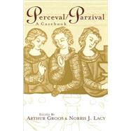 Perceval/Parzival: A Casebook by Groos,Arthur;Groos,Arthur, 9780815307815