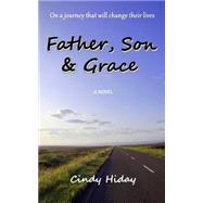 Father, Son & Grace by Hiday, Cindy, 9781505267815