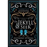 Dr. Jekyll and Mr. Seek by O'Neill, Anthony, 9781510737815