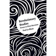 Revolutionary Studies by Le Blanc, Paul, 9781608467815