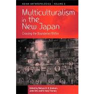 Multiculturalism in the New Japan by Graburn, Nelson H. H.; Ertl, John; Tierney, R. Kenji, 9781845457815