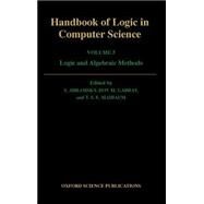 Handbook of Logic in Computer Science  Volume 5: Logic and Algebraic Methods by Abramsky, S.; Gabbay, Dov. M.; Maibaum, T. S. E., 9780198537816