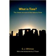 What Is Time? The Classic Account of the Nature of Time by Whitrow, G. J.; Fraser, J. T.; Soulsby, Marlene P., 9780198607816