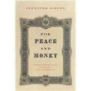 For Peace and Money French and British Finance in the Service of Tsars and Commissars by Siegel, Jennifer, 9780199387816