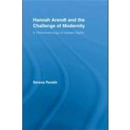Hannah Arendt and the Challenge of Modernity : A Phenomenology of Human Rights by Parekh, Serena, 9780203927816