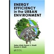 Energy Efficiency in the Urban Environment by Khalil, Heba Allah Essam E.; Khalil, Essam E., 9780367377816