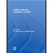 Public Interest Litigation in Asia by Yap; Po Jen, 9780415577816