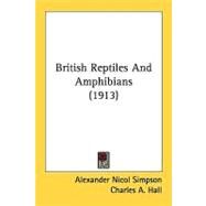 British Reptiles And Amphibians by Simpson, Alexander Nicol; Hall, Charles A., 9780548857816