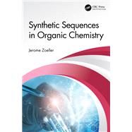 Synthetic Sequences in Organic Chemistry by Jerome Zoeller, 9781003397816