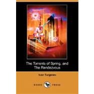 The Torrents of Spring, and The Rendezvous by Turgenev, Ivan Sergeevich, 9781406567816
