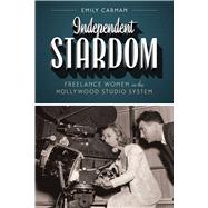 Independent Stardom by Carman, Emily, 9781477307816