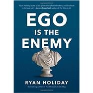 Ego Is the Enemy by Holiday, Ryan, 9781591847816