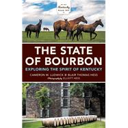 The State of Bourbon by Ludwick, Cameron M.; Hess, Elliott; Hess, Blair Thomas, 9780253037817