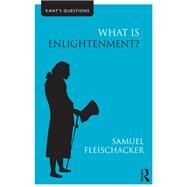What is Enlightenment? by Fleischacker; Samuel, 9780415497817