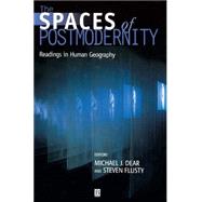 The Spaces of Postmodernity Readings in Human Geography by Dear, Michael; Flusty, Steven, 9780631217817