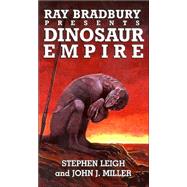 Ray Bradbury Presents Dinosaur Empire by Stephen Leigh; John J. Miller, 9780743497817