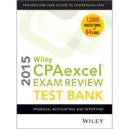 Wiley CPAexcel Exam Review Test Bank 2015: Financial Accounting and Reporting by Whittington, O. Ray, 9781118917817