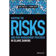 Mapping the Risks and Risk Management Practices in Islamic Banking by Eid, Wael Kamal; Asutay, Mehmet, 9781119077817