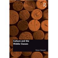 Culture and the Middle Classes by Stewart,Simon, 9781138267817