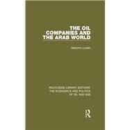 The Oil Companies and the Arab World by Luciani; Giacomo, 9781138647817