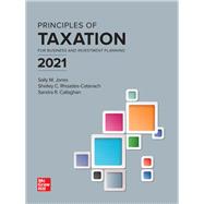 Principles of Taxation for Business and Investment Planning 2021 Edition by Jones, Sally; Rhoades-Catanach, Shelley; Callaghan, Sandra, 9781260247817