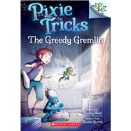 The Greedy Gremlin: A Branches Book (Pixie Tricks #2) by West, Tracey; Bonet, Xavier, 9781338627817