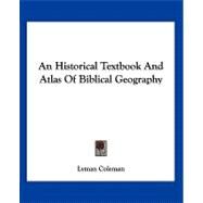 An Historical Textbook and Atlas of Biblical Geography by Coleman, Lyman, 9781432677817