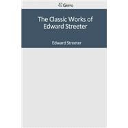 The Classic Works of Edward Streeter by Streeter, Edward, 9781501047817