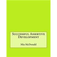 Successful Assertive Development by Mcdonald, Mia L.; London College of Information Technology, 9781508527817