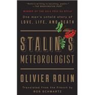 Stalin's Meteorologist One Man's Untold Story of Love, Life, and Death by Rolin, Olivier; Schwartz, Ros, 9781619027817