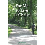 For Me to Live Is Christ by Hamm, Ron, 9781634497817