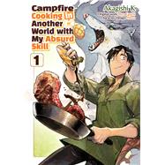 Campfire Cooking in Another World With My Absurd Skill: Volume 1 (Manga) by Eguchi, Ren; Akagishi K, Akagishi; Kevin Chen, Kevin, 9781718337817